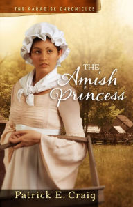 Title: The Amish Princess (The Paradise Chronicles, #2), Author: Patrick E. Craig