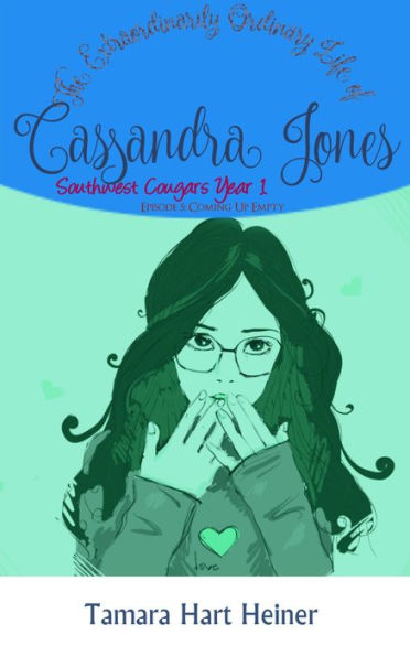 Episode 5: Coming Up Empty: The Extraordinarily Ordinary Life of Cassandra Jones (Southwest Cougars Seventh Grade, #5)