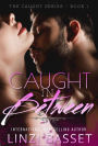 Caught in Between (The Caught Series, #1)