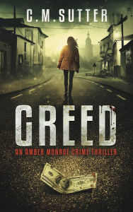 Title: Greed (An Amber Monroe Crime Thriller, #1), Author: C.M. Sutter