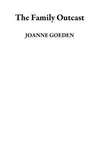 Title: The Family Outcast, Author: JOANNE GOEDEN