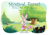 Title: Lillian the White Bunny (Mystical Forest), Author: Author TL Ellis