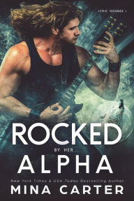Title: Rocked by her Alpha (Lyric Hounds, #1), Author: Mina Carter