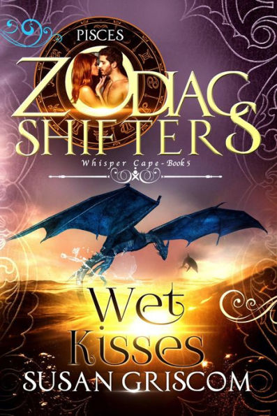 Wet Kisses: A Zodiac Shifters Paranormal Romance - Pisces (Whisper Cape, #5)