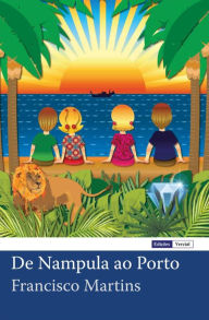 Title: De Nampula ao Porto, Author: Francisco Martins