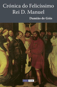 Title: Crónica do Felicíssimo Rei D. Manuel, Author: Damião de Góis