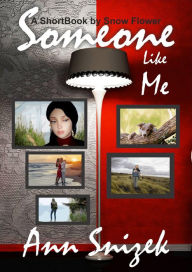 Title: Someone Like Me: A ShortBook by Snow Flower, Author: Ann Snizek