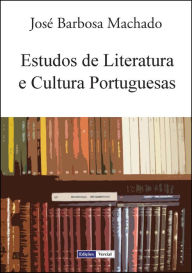 Title: Estudos de Literatura e Cultura Portuguesas, Author: José Barbosa Machado