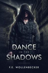 Title: A Dance In the Shadows, Author: F.E. Wollenbecker