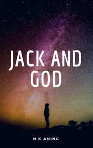 Title: Jack and God (Short Stories, #2), Author: N.K. Aning
