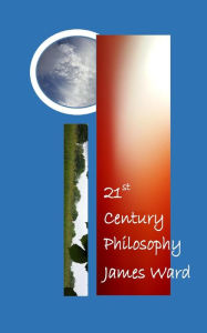 Title: 21st Century Philosophy, Author: James Ward