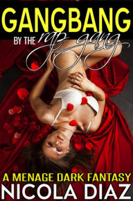 Title: Gangbang by the Rap Gang, Author: Nicola Diaz