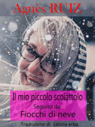 Title: Il mio piccolo scoiattolo, seguito da fiocchi di neve, Author: Agnès Ruiz