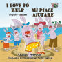I Love to Help Mi piace aiutare (English Italian Bilingual Collection)