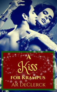 Title: A Kiss for Krampus, Author: AR DeClerck