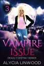 Vampire Issue (Deadly Destiny, #3)