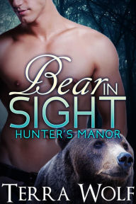 Title: Bear in Sight (Hunter's Manor, #1), Author: Terra Wolf