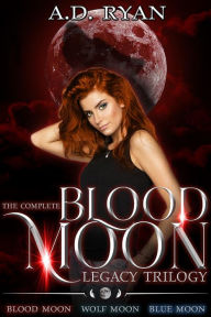 Title: The Complete Blood Moon Legacy Trilogy, Author: A.D. Ryan