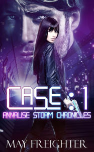 Title: Case: 1 (Annalise Storm Chronicles, #2), Author: May Freighter