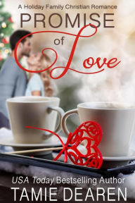 Title: Promise of Love (Holiday Family Christian Romance, #1), Author: Tamie Dearen