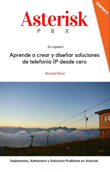 Asterisk PBX: Aprende a crear y diseñar soluciones de telefonía IP desde cero