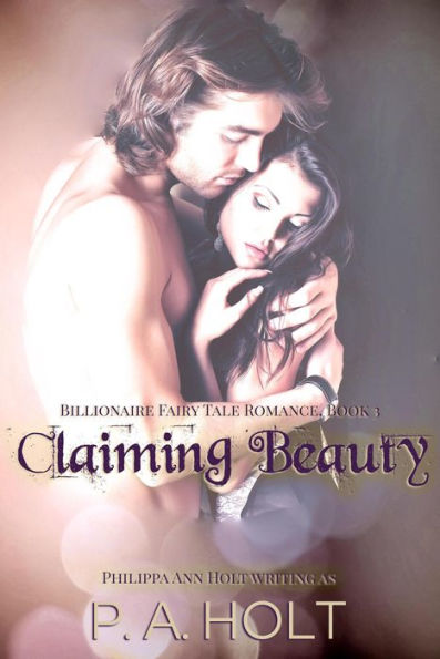 Claiming Beauty (Billionaire Fairy Tale Romance, #3)