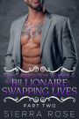 The Construction Worker & the Billionaire: Swapping Lives #10 (Taming The Bad Boy Billionaire)