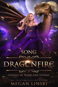 Title: Change of Wind and Storms (Song of Dragonfire, #2), Author: Megan Linski