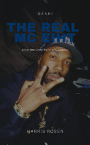 Title: The Real MC Eiht: Geah! (Behind The Music Tales, #11), Author: Harris Rosen