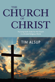 Title: The Church of Christ, Author: Tim Alsup