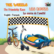 Title: The Wheels Les Roues The Friendship Race La course de l'amitié (English French Bilingual Collection), Author: S.A. Publishing