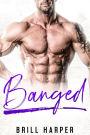 Banged: A Blue Collar Bad Boys Book