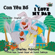 Title: Con Yêu B? I Love My Dad (Vietnamese Kids book), Author: Shelley Admont