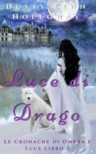 Title: Luce di Drago, Author: Dusty Lynn Holloway