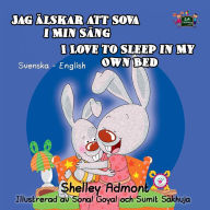 Title: Jag älskar att sova i min sang I Love to Sleep in My Own Bed (Bilingual Swedish Kids Book), Author: Shelley Admont