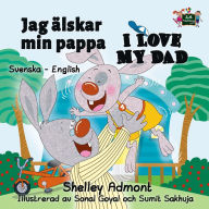 Title: Jag älskar min pappa I Love My Dad (Bilingual Swedish Children's Books), Author: Shelley Admont