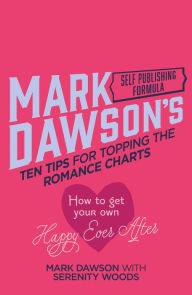 Title: Ten Tips for Topping the Romance Charts, Author: Mark J Dawson