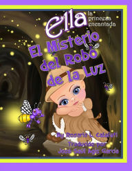 Title: El Misterio del Robo de la Luz Ella la Princesa Encantada, Author: Rosaria L. Calafati