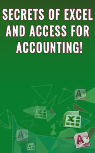 Title: Secrets of Excel and Access for Accounting!, Author: Andrei Besedin