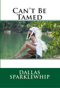 Title: Can't Be Tamed, Author: Dallas Sparklewhip