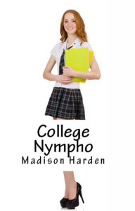 Title: College Nympho, Author: Madison Harden