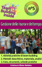 Team Building inside n°5 - Gestione delle risorse e del tempo: Create e vivete lo spirito di squadra!