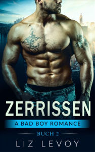 Title: Zerrissen 2: A Bad Boy Romance, Author: Liz Levoy