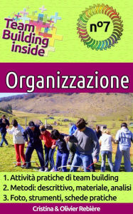 Title: Team Building inside n°7 - Organizzazione: Create e vivete lo spirito di squadra!, Author: Cristina Rebiere