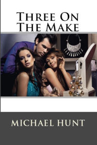 Title: Three On The Make, Author: Michael Hunt