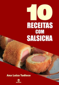 Title: 10 Receitas com salsicha, Author: Ana Luiza Tudisco