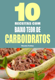 Title: 10 Receitas com baixo teor de carboidratos, Author: Renata Freitas