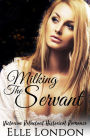 Milking The Servant: Victorian Reluctant Historical Romance