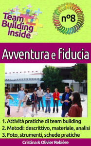 Title: Team Building inside n°8 - Avventura e fiducia: Create e vivete lo spirito di squadra!, Author: Cristina Rebiere