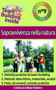 Title: Team Building inside n°9 - Sopravvivenza nella natura: Create e vivete lo spirito di squadra!, Author: Cristina Rebiere